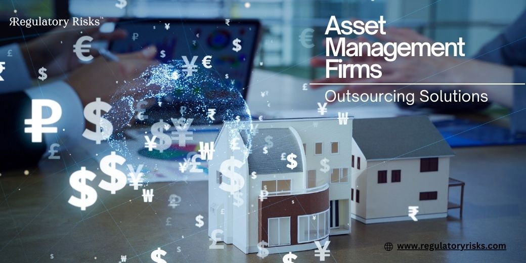 Streamlining Compliance: Outsourcing Solutions for Asset Management Firms