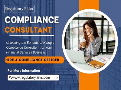 Unlocking the Benefits of Hiring a Compliance Consultant for Your Financial Services Business