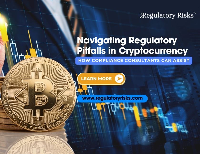 Navigating Regulatory Pitfalls in Cryptocurrency: How Compliance Consultants Can Assist